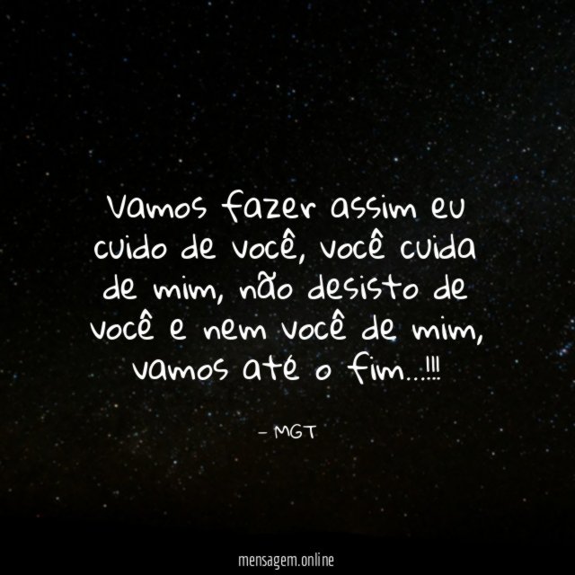 Vamos fazer assim eu cuido de você