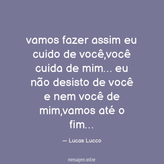 vamos fazer assim eu cuido de você