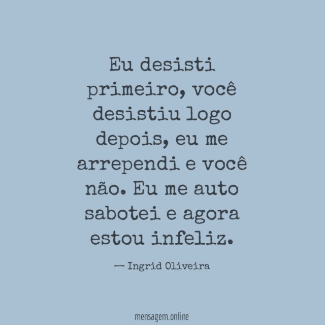 Eu desisti primeiro