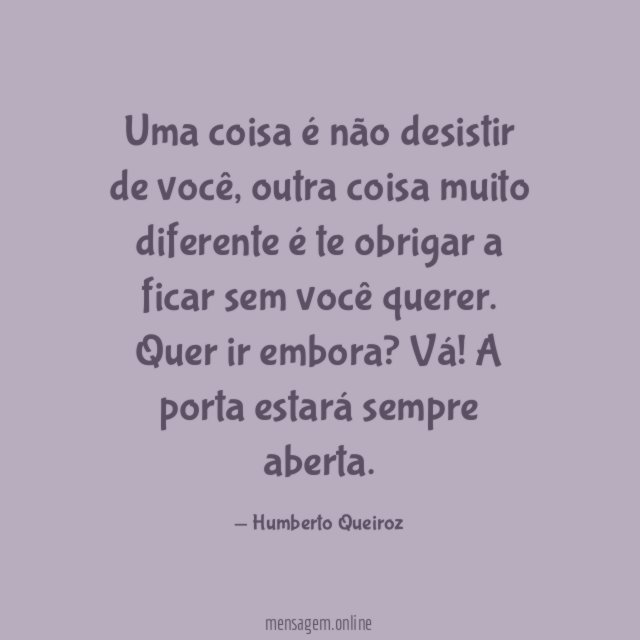 Uma coisa é não desistir de você