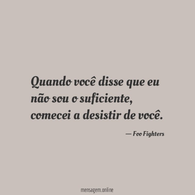 Quando você disse que eu não sou o suficiente