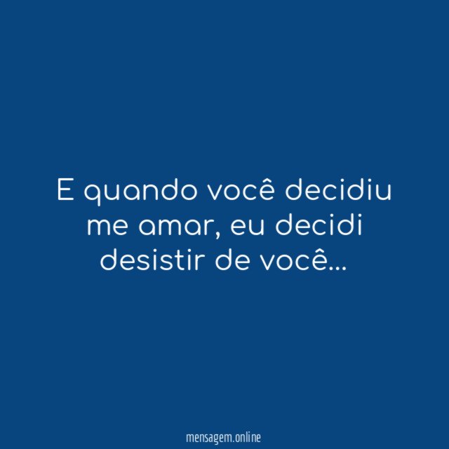 E quando você decidiu me amar