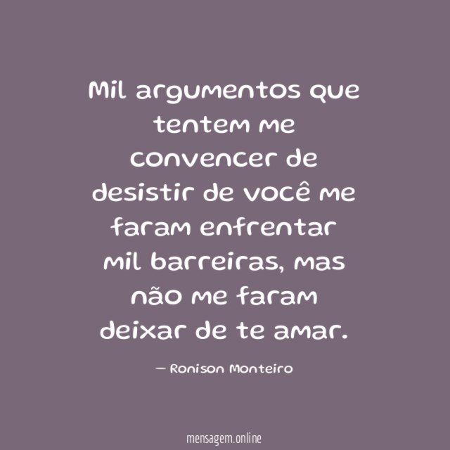 Mil argumentos que tentem me convencer de desistir