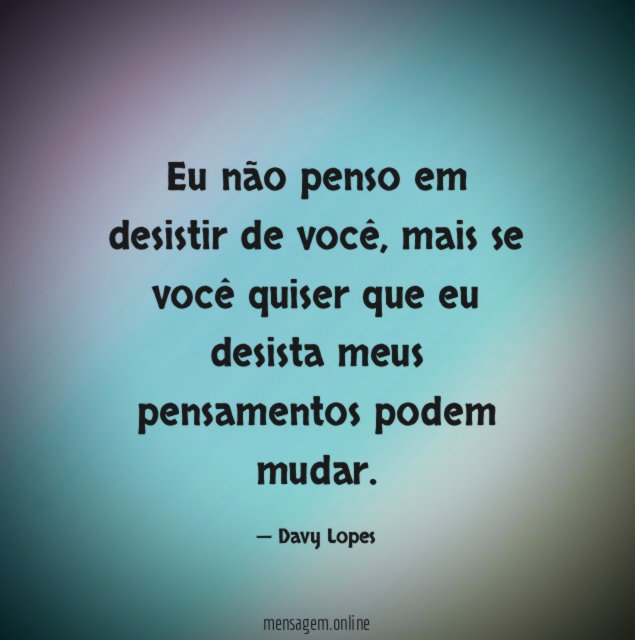 Eu não penso em desistir de você