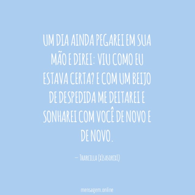 Um dia ainda pegarei em sua mão e direi