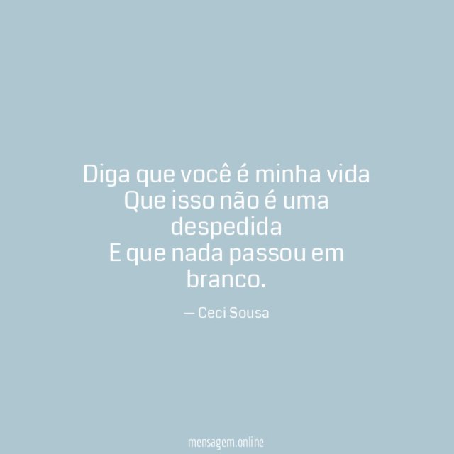 Diga que você é minha vida Que isso não
