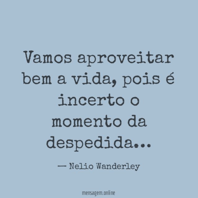 Vamos aproveitar bem a vida