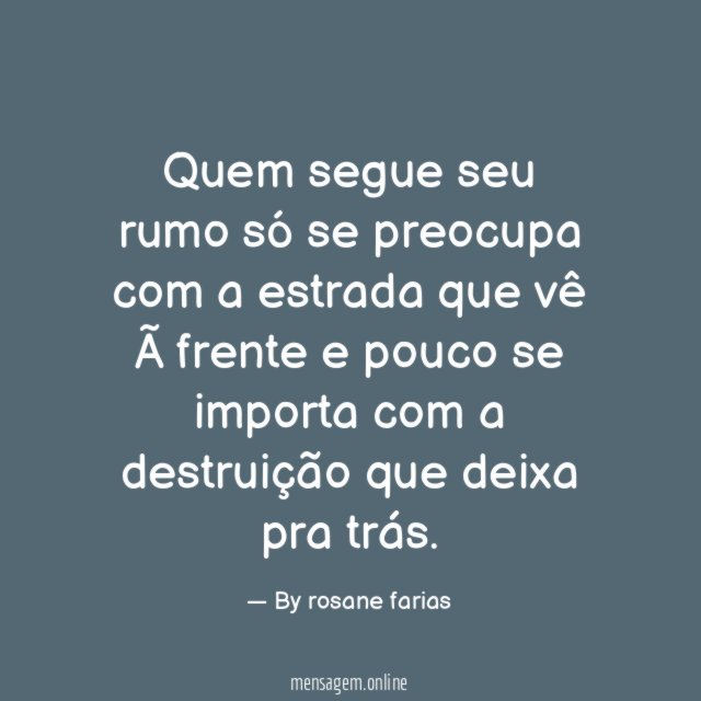 Quem segue seu rumo só se preocupa com