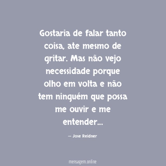 Gostaria de falar tanto coisa