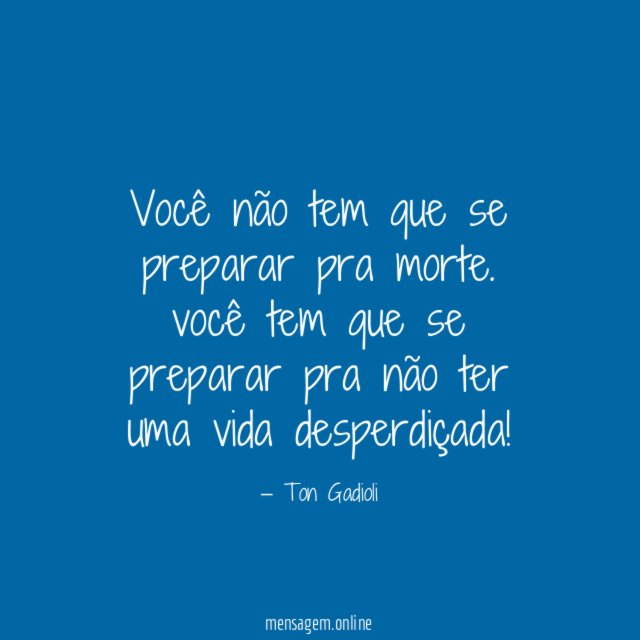 Você não tem que se preparar pra morte