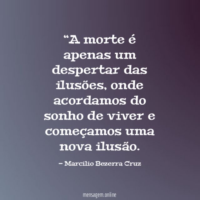 A morte é apenas um despertar das ilusões