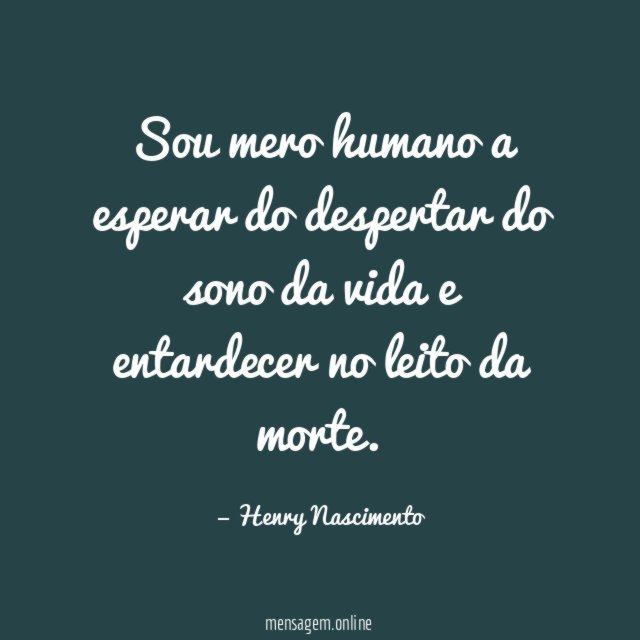 Sou mero humano a esperar do despertar do