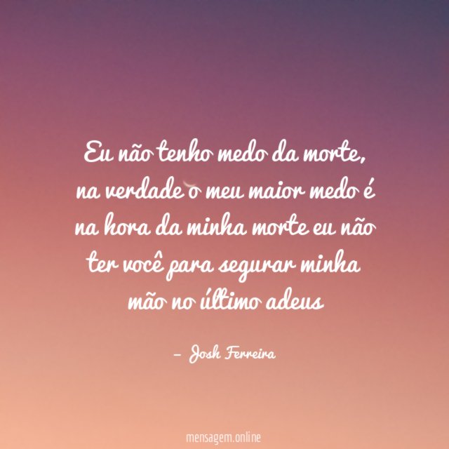 Eu não tenho medo da morte