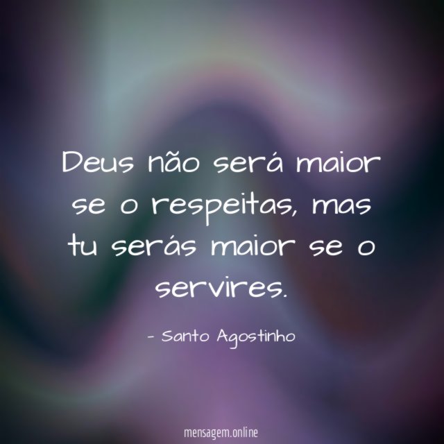 Deus não será maior se o respeitas