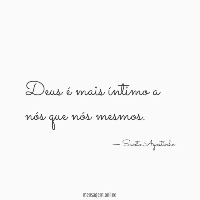 Deus é mais íntimo a nós que nós mesmos