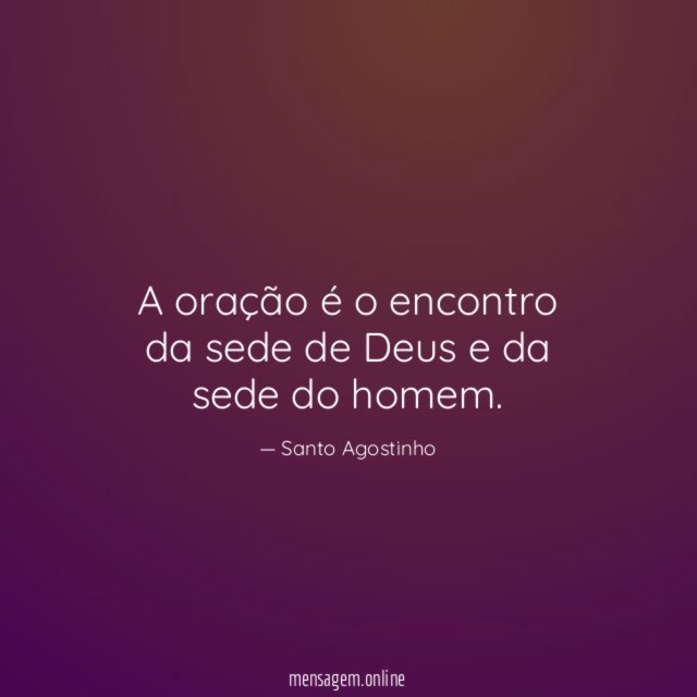 A oração é o encontro da sede de