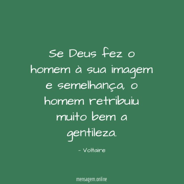 Se Deus fez o homem à sua imagem e semelhança