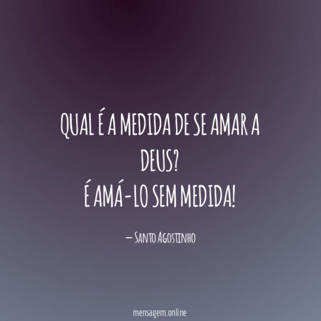 Qual é a medida de se amar a Deus