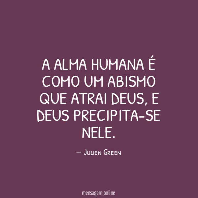 A alma humana é como um abismo que atrai Deus