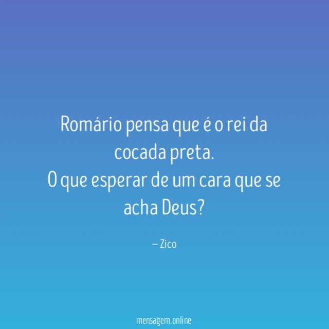 Romário pensa que é o rei da cocada preta