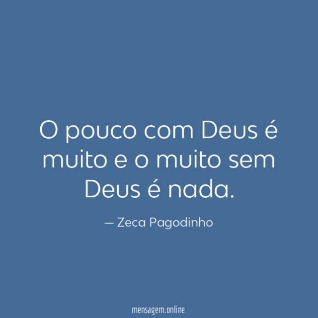 O pouco com Deus é muito e o muito sem Deus é nada