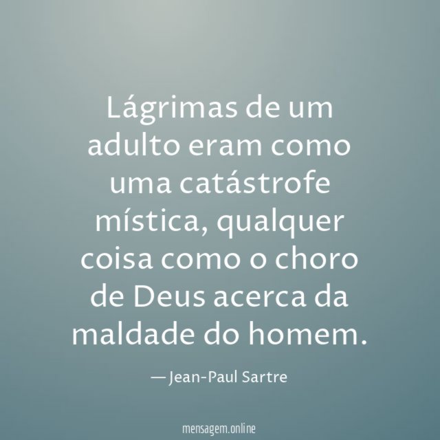 Lágrimas de um adulto eram como uma catástrofe mística