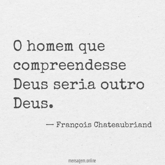 O homem que compreendesse Deus seria outro Deus