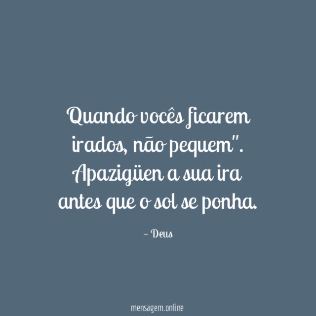 Quando vocês ficarem irados
