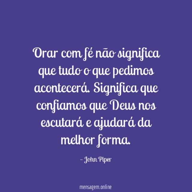 Orar com fé não significa que tudo o que pedimos acontecerá
