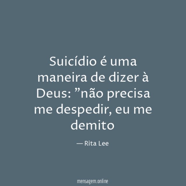 Suicídio é uma maneira de dizer à Deus