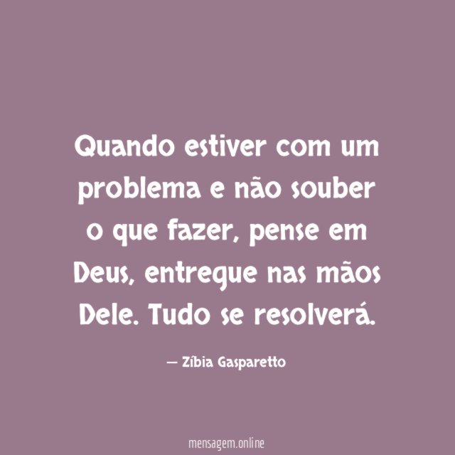 Quando estiver com um problema e não souber o que fazer