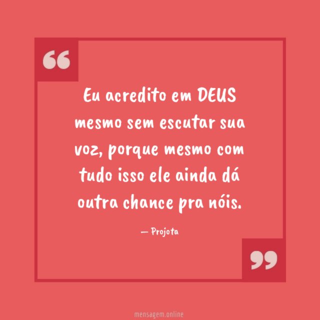 Eu acredito em DEUS mesmo sem escutar sua voz