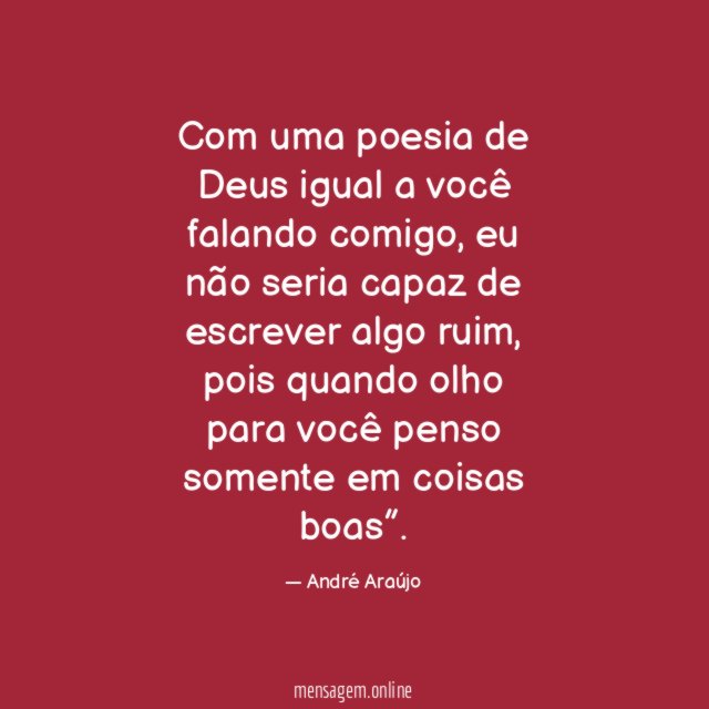 Com uma poesia de Deus igual a você falando comigo