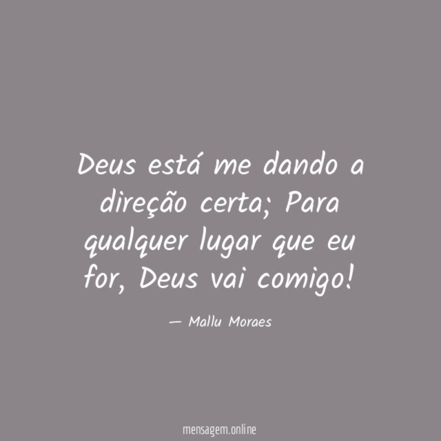 Deus está me dando a direção certa