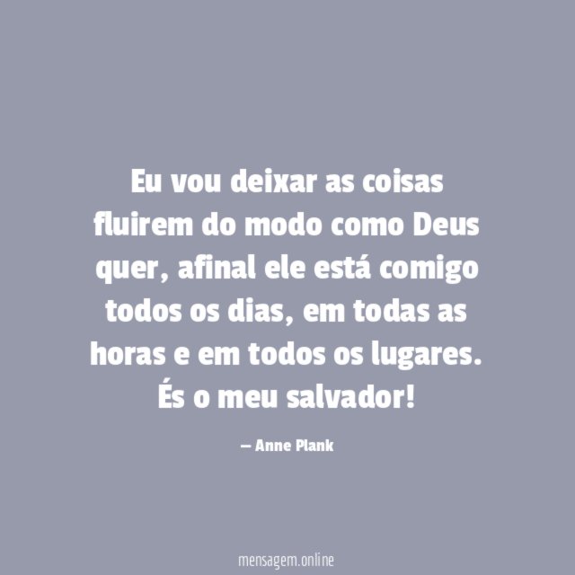 Eu vou deixar as coisas fluirem do modo como Deus quer