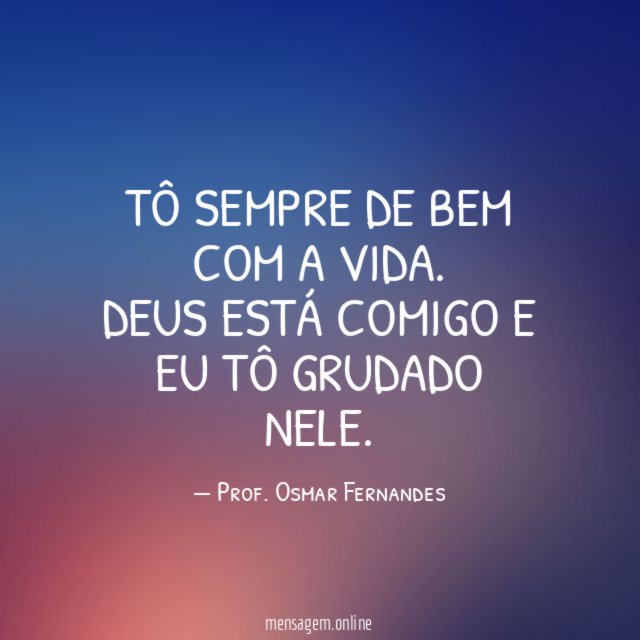 Tô sempre de bem com a vida