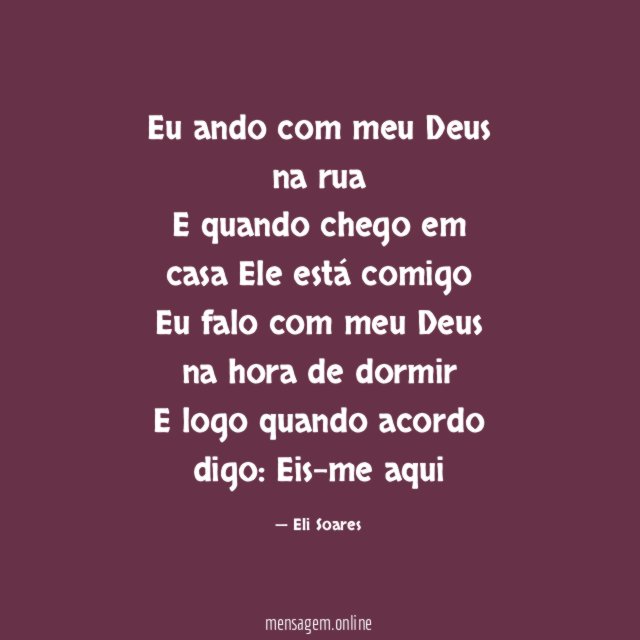 Eu ando com meu Deus na rua E quando
