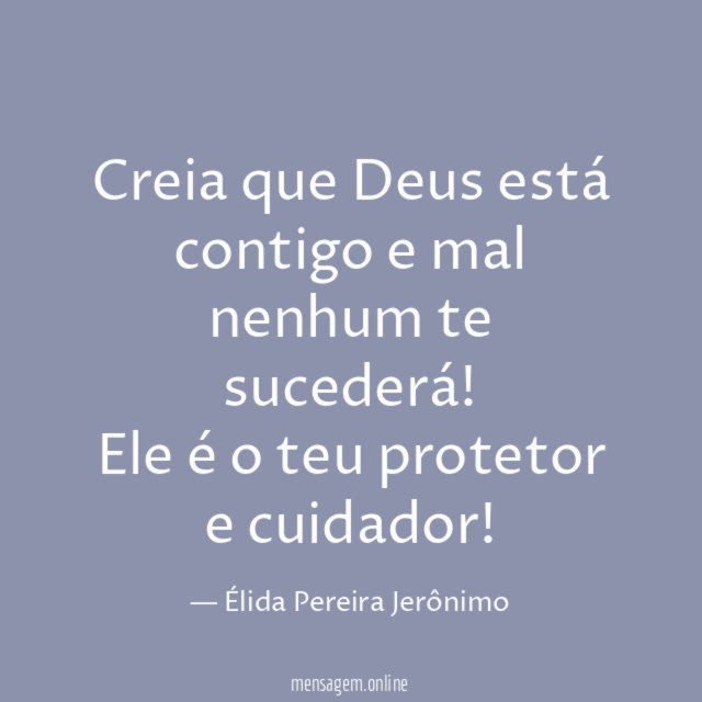 Creia que Deus está contigo e mal nenhum te sucederá