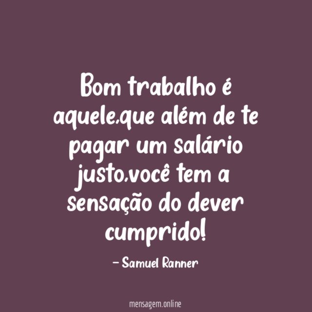 Bom trabalho é aquele