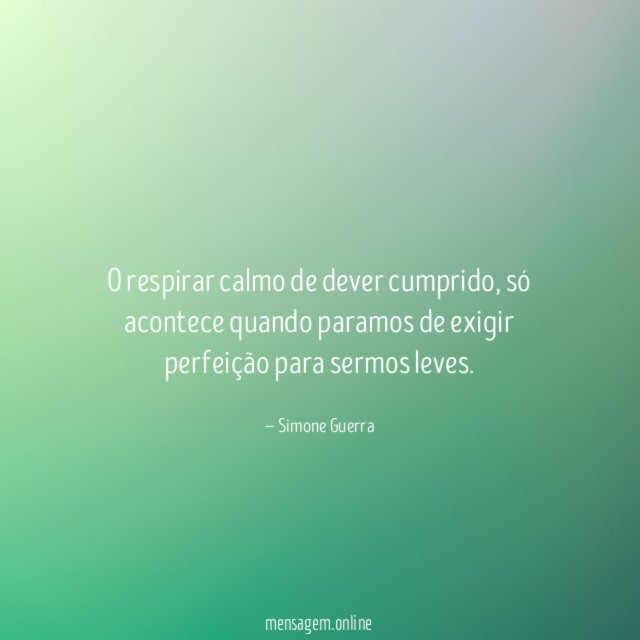 O respirar calmo de dever cumprido