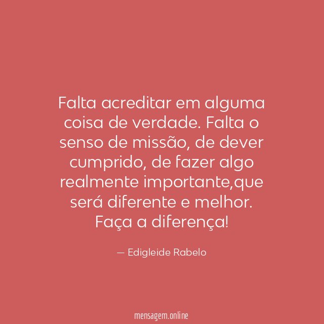 Falta acreditar em alguma coisa de verdade
