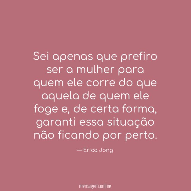 Sei apenas que prefiro ser a mulher para