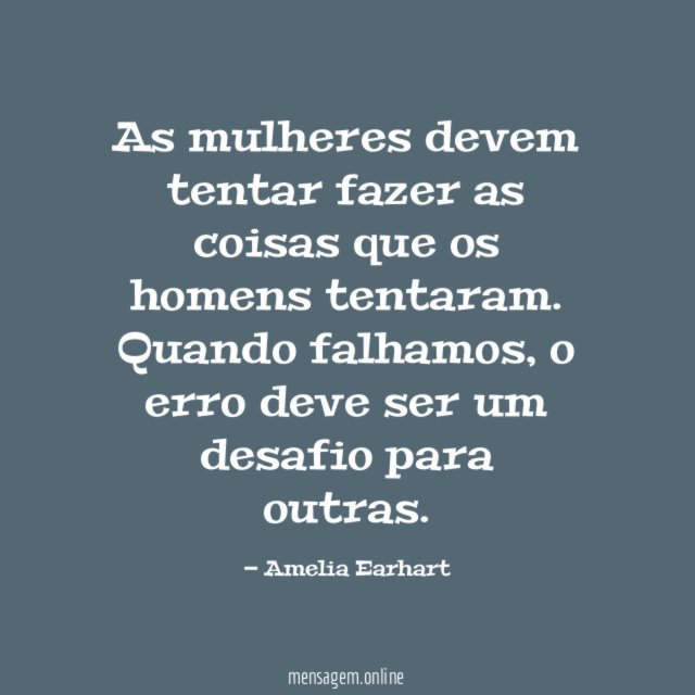 As mulheres devem tentar fazer as coisas que os homens tentaram