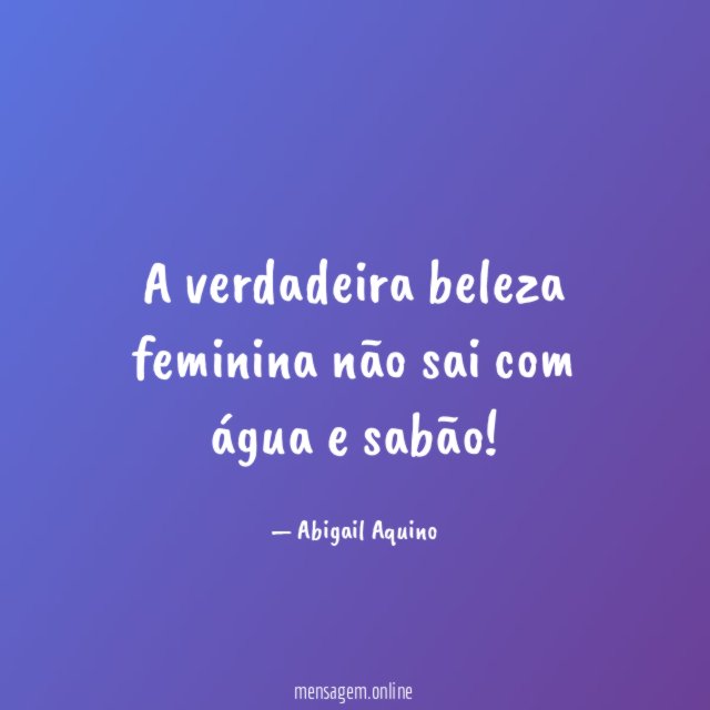 A verdadeira beleza feminina não sai com água e sabão