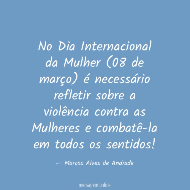 No Dia Internacional da Mulher (08 de março)