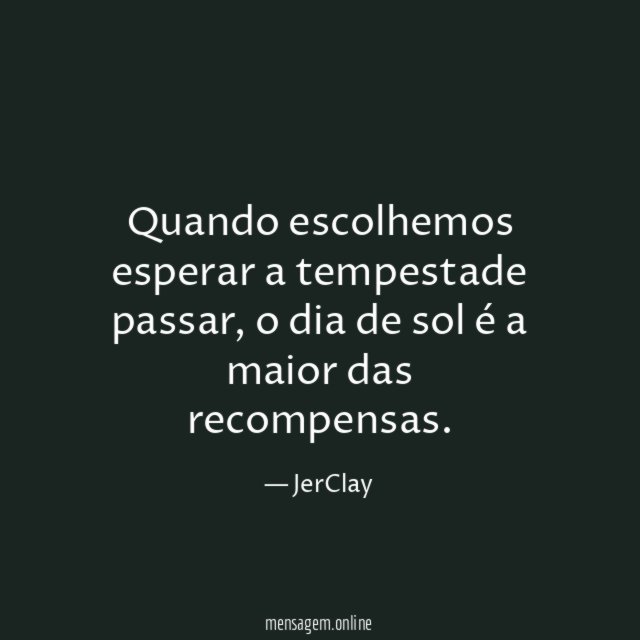 Quando escolhemos esperar a tempestade passar