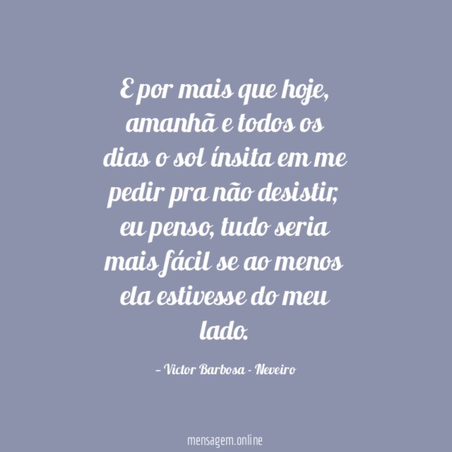 E por mais que hoje