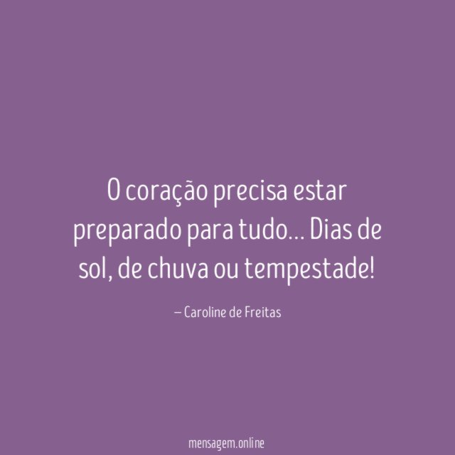 O coração precisa estar preparado para tudo