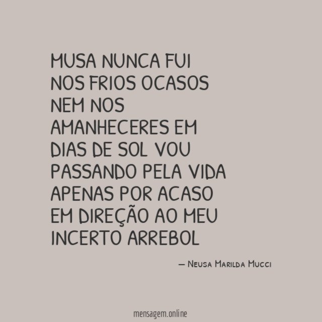 Musa nunca fui nos frios ocasos nem nos amanheceres