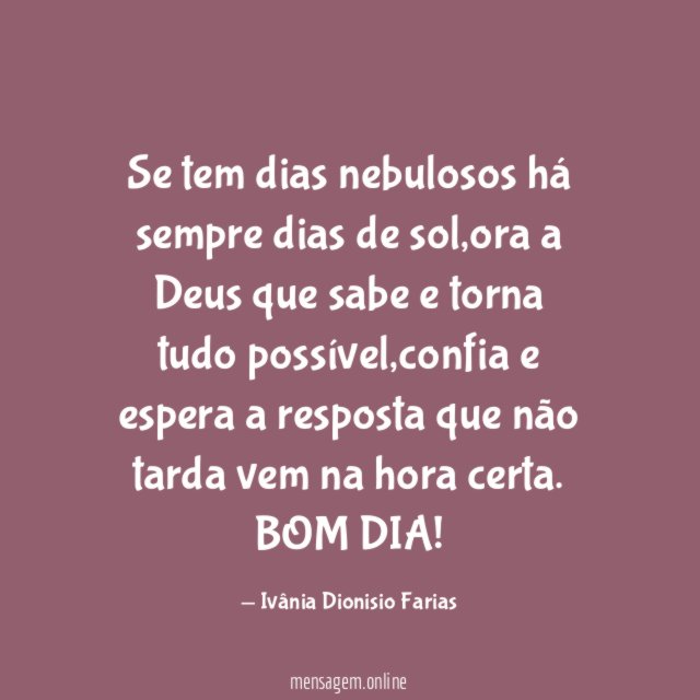 Se tem dias nebulosos há sempre dias de sol